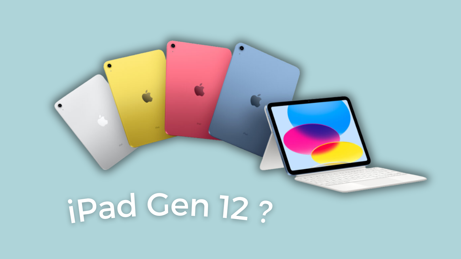 iPad thế hệ thứ 12 chuẩn bị ra mắt với 2 nâng cấp lớn